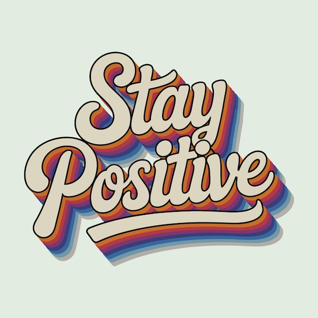 Blijf positieve typografie met de hand getekende vector klaar voor afdrukken op t-shirt en andere toepassingen
