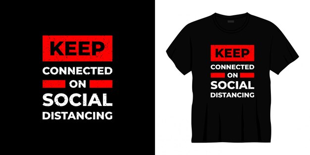 Blijf verbonden op sociaal afstandelijk typografisch t-shirtontwerp