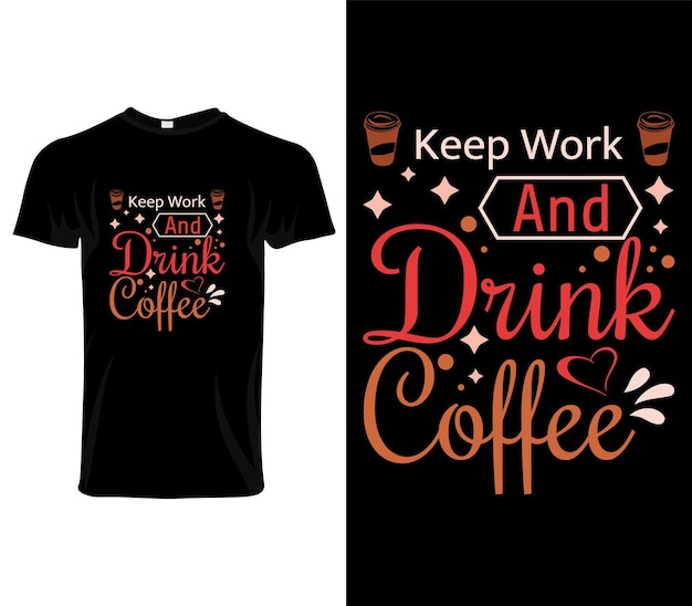 Blijf werken en drink koffie Typografische T-shirtontwerp Vector