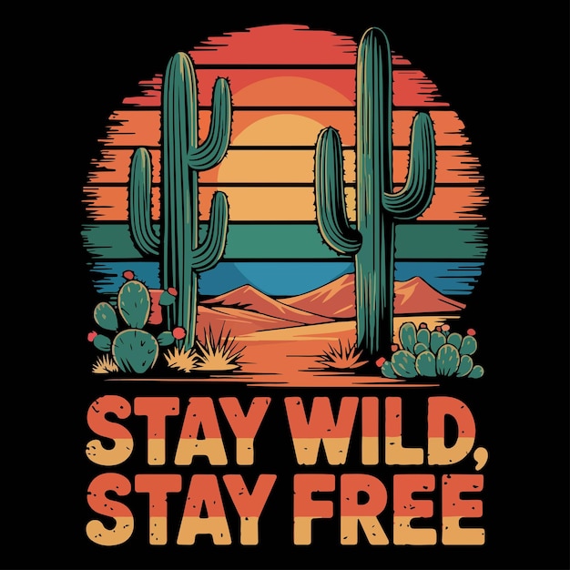 blijf wild blijf vrij t-shirt ontwerp en cactus zonsondergang in woestijn landschap t-shirt vector ontwerp