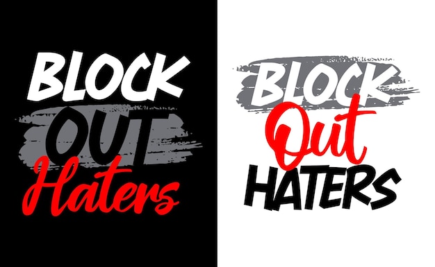 Block out haters motivational short quotes, print for t-shirts and other uses