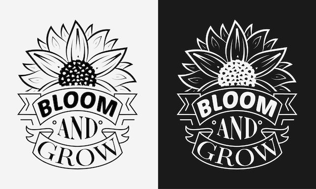 Vector bloom and grow lettering sunflower quote for print card tshirt and much more
