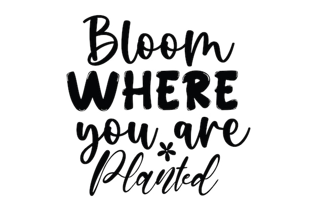 bloom where you are planted svg