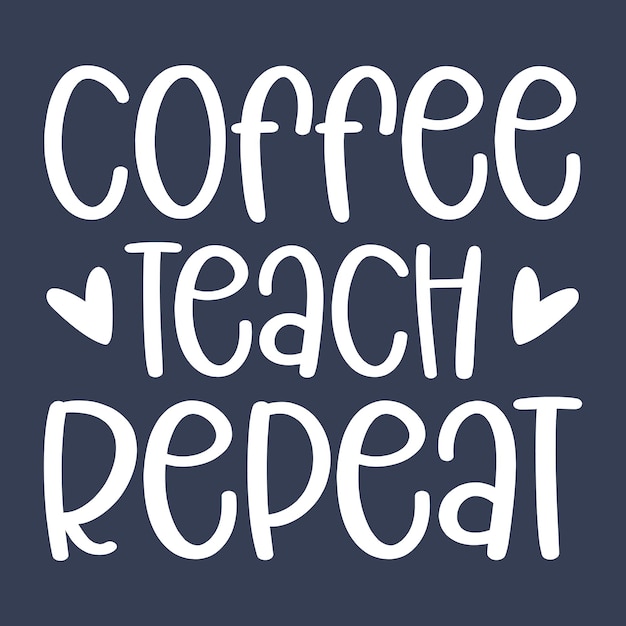 A blue background with the words coffee teach repeat.