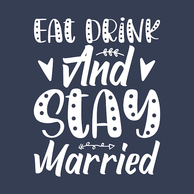 A blue background with the words eat drink and stay married.