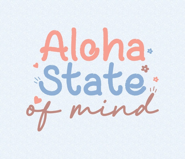 A blue and orange poster that says'aloha state of mind '