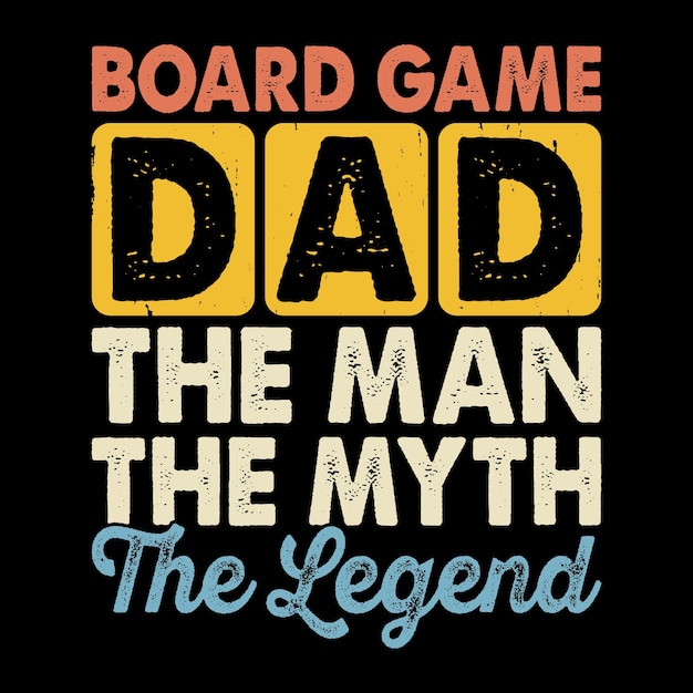 Vector board game dad the man the myth the legend funny grandpa retro vintage father's day tshirt design