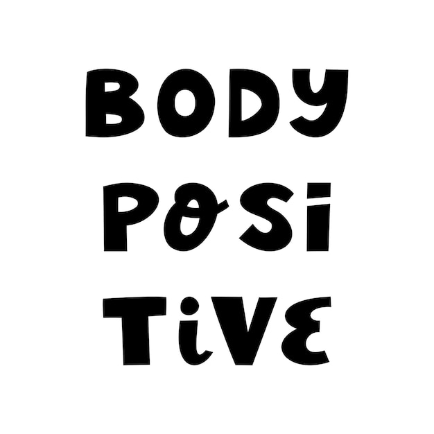 Body positive Cute hand drawn lettering in modern scandinavian style Isolated on white background