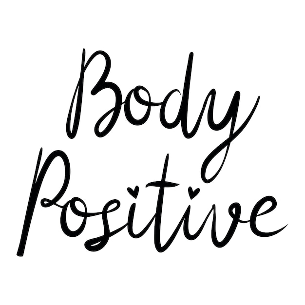 Body positive hand drawn vector lettering