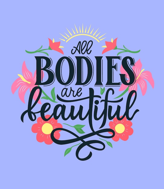 Vector body positive quote with flowers sun calligraphic lettering all bodies are beautiful