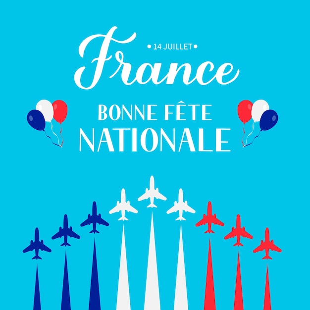 Bonne Fete Nationale Happy National Day in French lettering with airplanes and air show in sky Vector template for Bastille Day typography poster banner invitation greeting card flyer