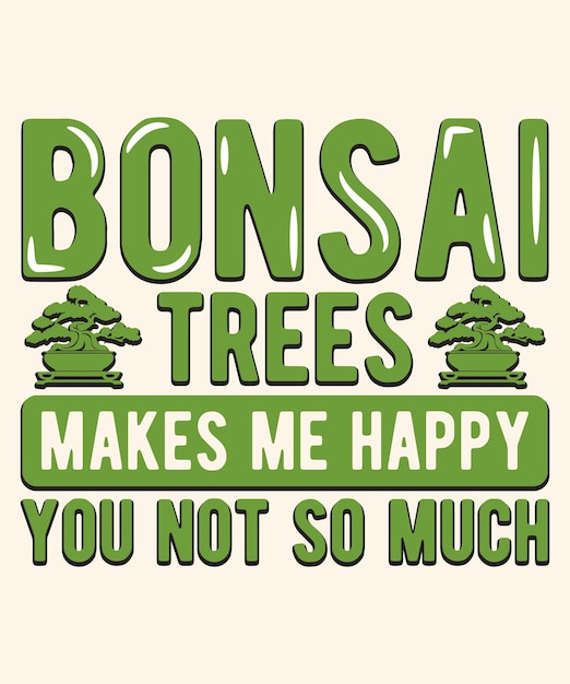 Bonsai Tree Gardening Vector Typography T Shirt Design