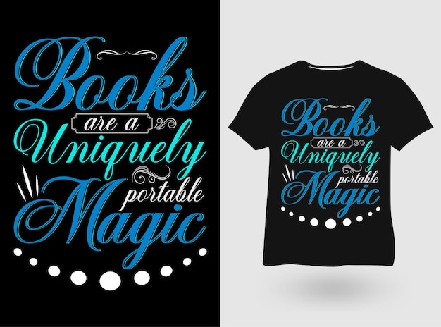 Books are a uniquely portable magic Typography Tshirt Craft Design