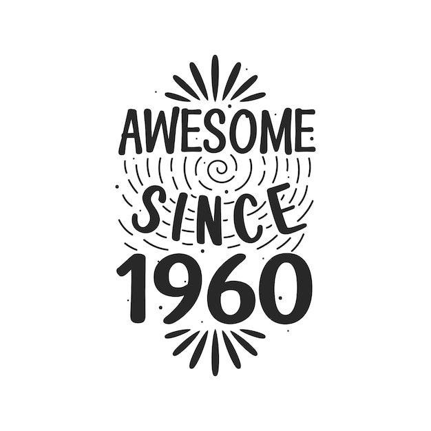 Born in 1960 vintage retro birthday awesome since 1960