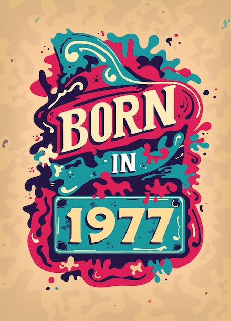 Born In 1977 Colorful Vintage Tshirt Born in 1977 Vintage Birthday Poster Design