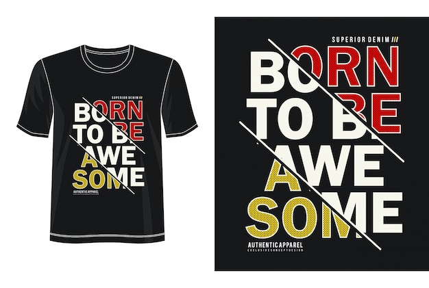 Born to be awesome typography design t-shirt
