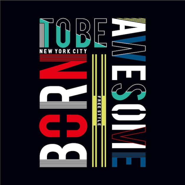 Born to be awesome typography slogan for t shirt design