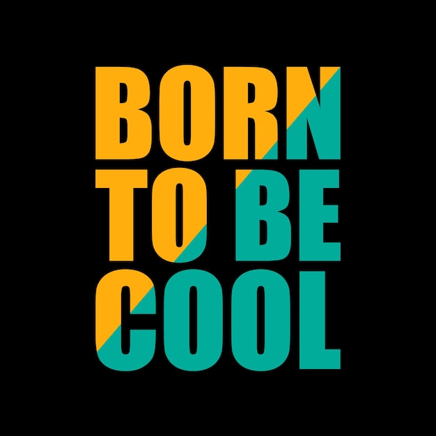 born to be cool Typography tshirt design