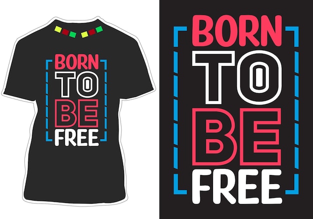 Born to be free inspirational quotes t shirt design