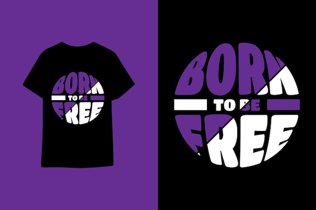 Vector born to be free modern typography t shirt design