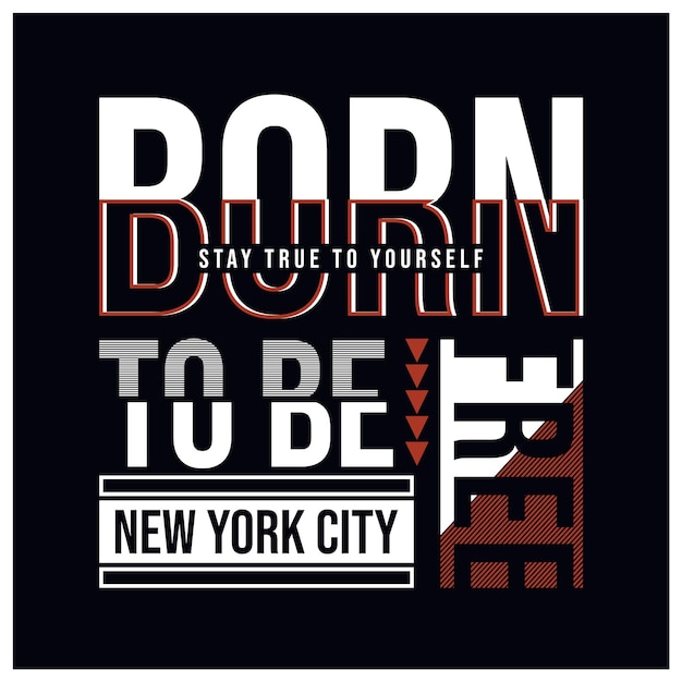 Born to be free motivational inspirational quote typography tshirt design graphic vector