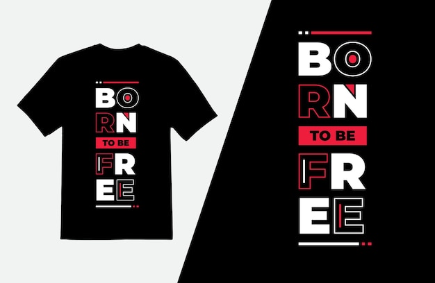 Vector born to be free quotes t shirt design, motivational typography t shirt template premium vector