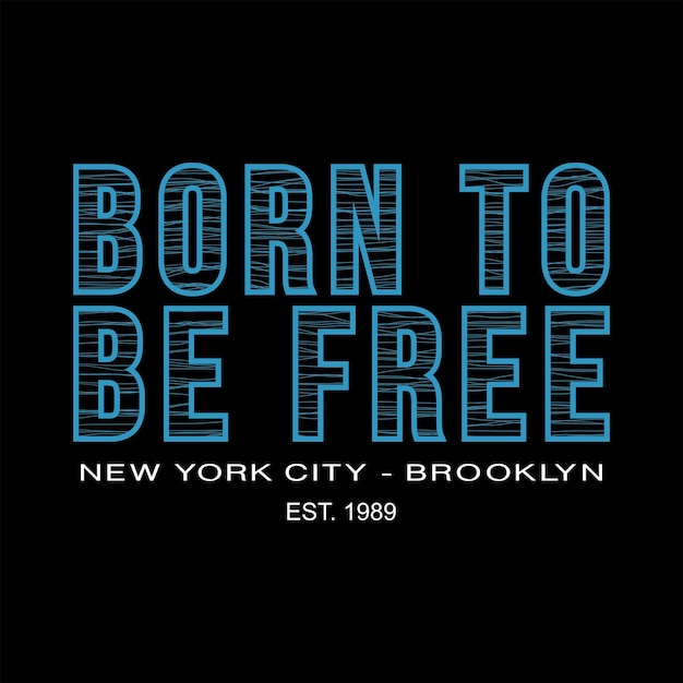 Born To Be Free Slogan design typography vector design text illustration poster banner flyer postcard sign t shirt graphics print etc