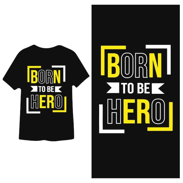 Born To Be Hero Inspirational T shirt Design