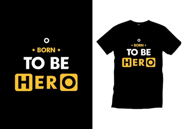 Born to be hero modern quotes t shirt design