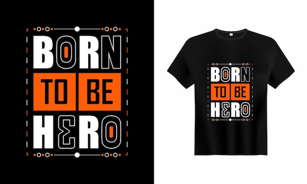 Born to be hero tshirt design