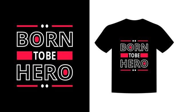 Born to be hero typography t-shirt design for print apparel