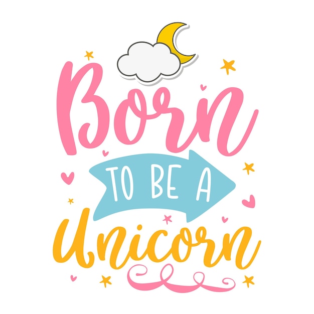 Vector born to be a unicorn unicorn quote design