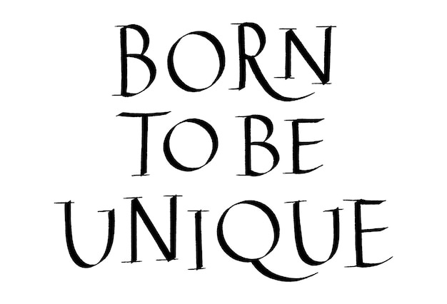 Born to be unique hand drawn lettering