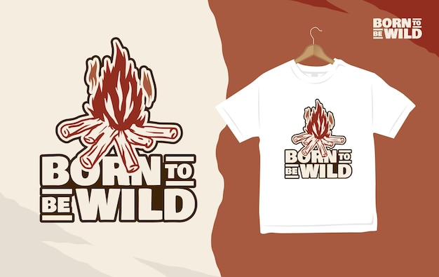 Born to be wild campfire vintage tshirt illustration