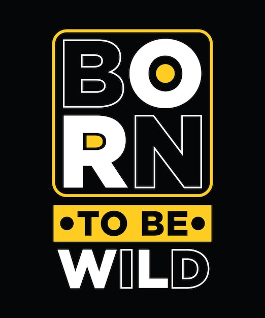 BORN TO BE WILD DESIGN