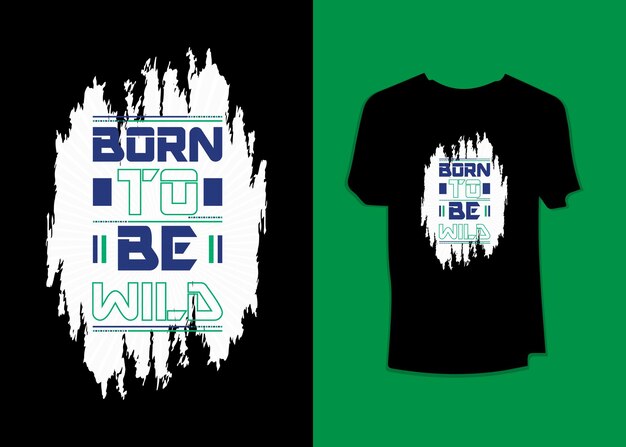 Born to be wild typography t-shirt design