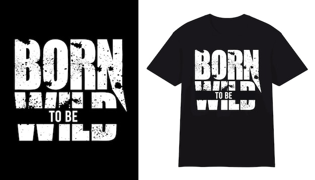 Born to be Wild タイポグラフィー T シャツ デザイン