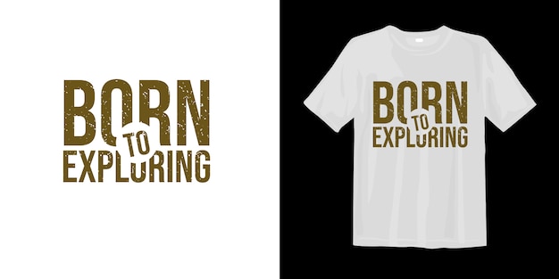 Born to exploring. t-shirt design about adventures