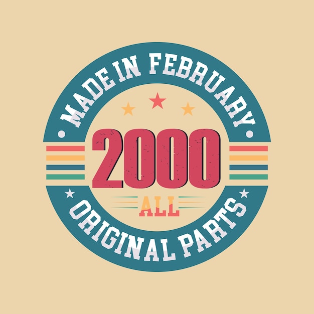 Born in February 2000 Made in February 2000 all original parts retro vintage Birthday Design