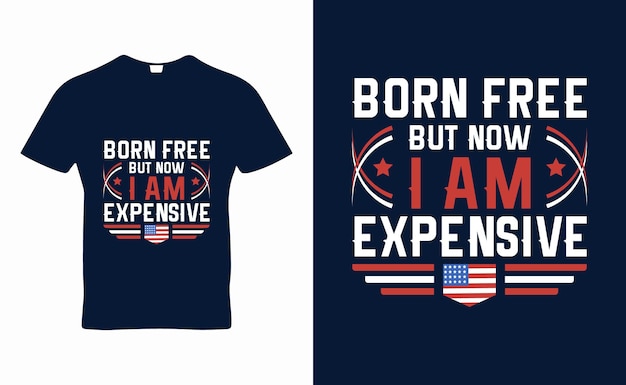 Родился свободным, но теперь я дорогой вектор дизайна футболки с цитатой на 4 июля