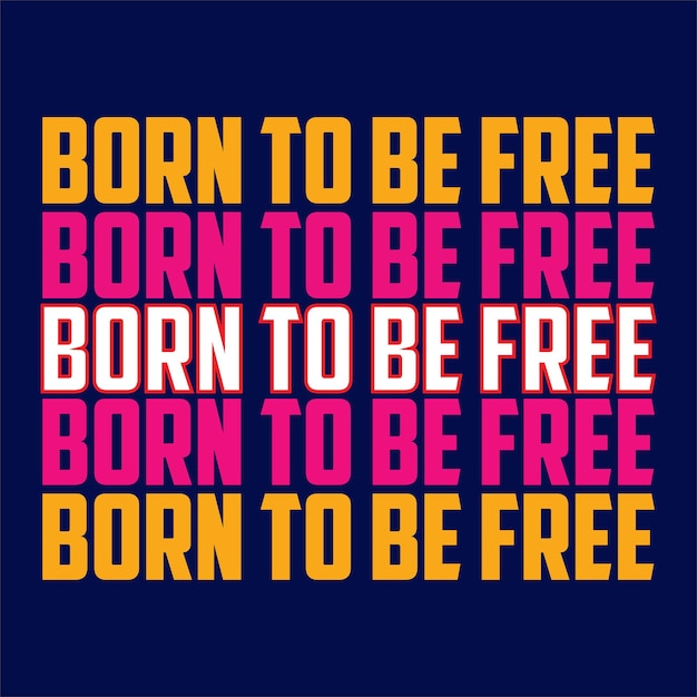 born to freeslogan typography graphicvector illustration