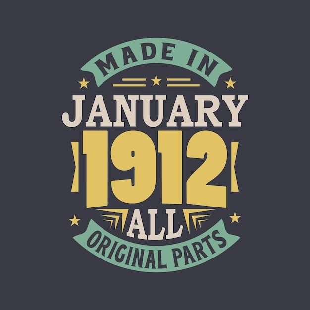 Vector born in january 1912 retro vintage birthday made in january 1912 all original parts