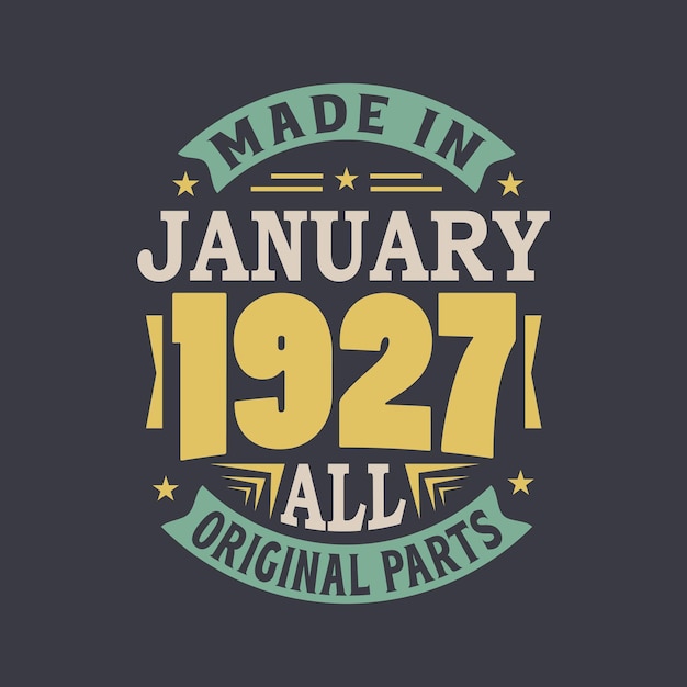 Born in January 1927 Retro Vintage Birthday Made in January 1927 all original parts