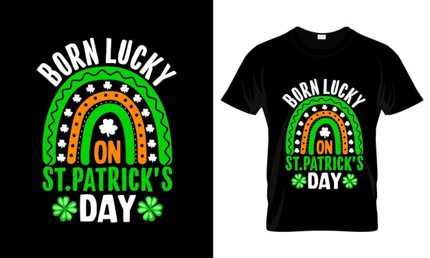 Born Lucky On StPatricks Day colorful Graphic TShirt StPatricks Day TShirt Design