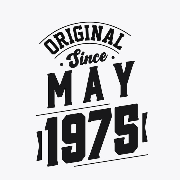 Vector born in may 1975 retro vintage birthday original since may 1975