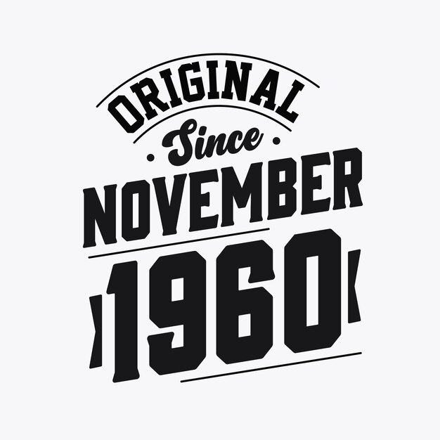 Born in November 1960 Retro Vintage Birthday Original Since November 1960