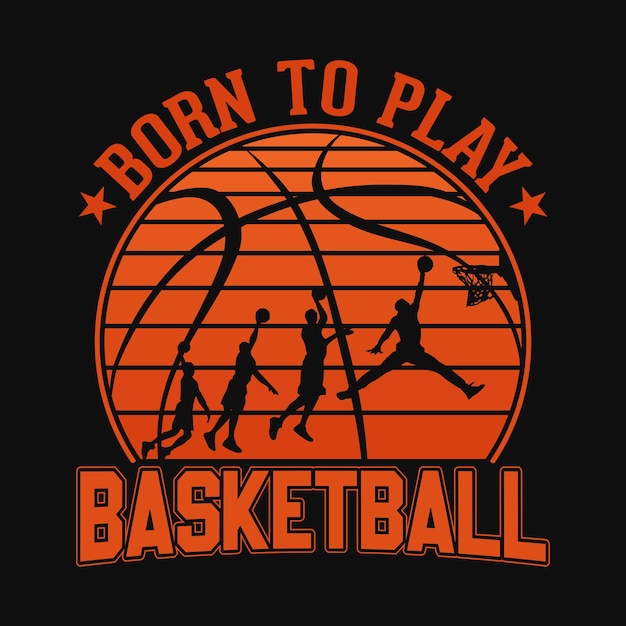 Born to play basketball  basketball tshirt design vector poster or template