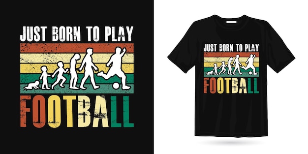 Born to play football vintage t shirt design