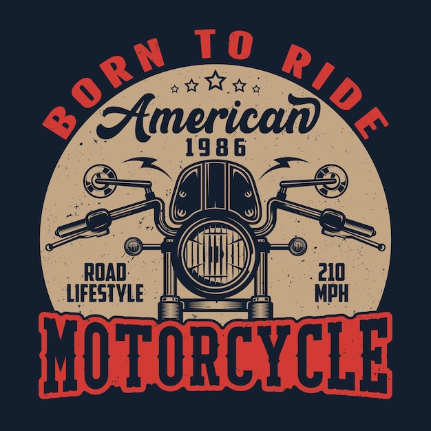 Born to ride American motorcycle