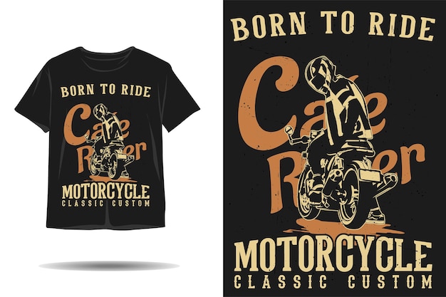 Born to ride cafe racer classic custom motorcycle silhouette tshirt design